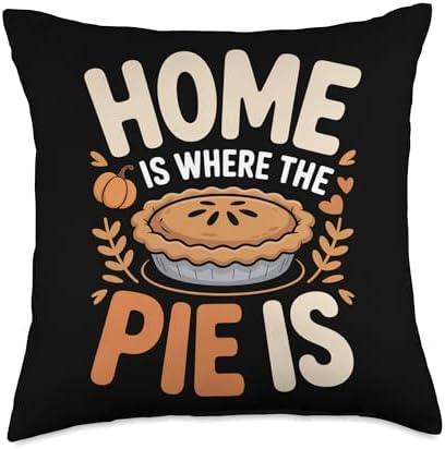 Home is Where The Pie is Autumn Fall Thanksgiving Throw Pillow by Unknown