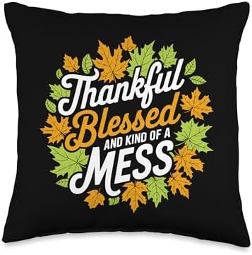 Thankful Blessed And Kind Of A Mess, Funny Thanksgiving Throw Pillow by HadleyDesigns