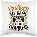 I Paused My Game To Be Thankful, Gamer Happy Thanksgiving Throw Pillow by HadleyDesigns