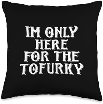 IM ONLY HERE FOR THE TOFURKY VEGAN THANKSGIVING FAUX TURKEY Throw Pillow by Unknown