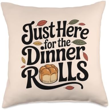 Just Here for The Dinner Rolls Thanksgiving Dinner Lover Throw Pillow by Unknown
