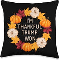 Trump Thanksgiving Funny Fall I'm Thankful Trump Won Throw Pillow by Unknown