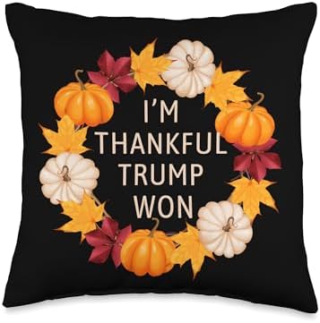 Trump Thanksgiving Funny Fall I'm Thankful Trump Won Throw Pillow by Unknown
