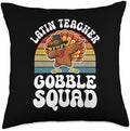 Thanksgiving Latin Teacher Gobble Squad Turkey Throw Pillow by Unknown