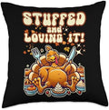 STUFFED AND LOVING IT funny Thanksgiving Turkey at dinner Throw Pillow by Unknown