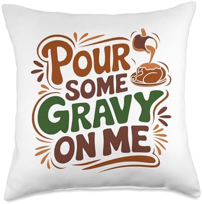 Pour Some Gravy On Me, Funny Turkey Thanksgiving, Thankful Throw Pillow by HadleyDesigns