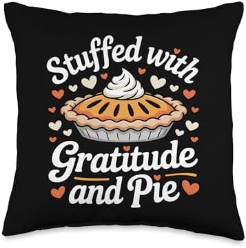 Stuffed with Gratitude and Pie Thanksgiving Throw Pillow by Unknown