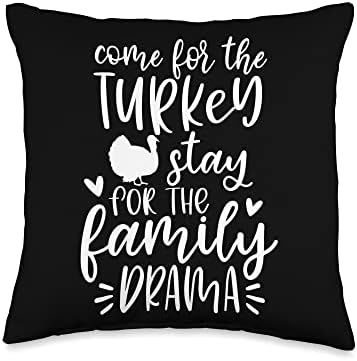Thanksgiving Come For The Turkey Stay For The Family Drama Throw Pillow by Unknown