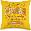 I Will Praise Him in Every Season - Christian Thanksgiving Throw Pillow by Unknown