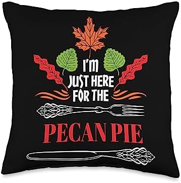 Witty Turkey Day Pecan Nuts Pie Food Dinner Party I'm Just Here for The Pecan Pie Funny Thanksgiving Humor Throw Pillow, 16x16, Multicolor by Unknown