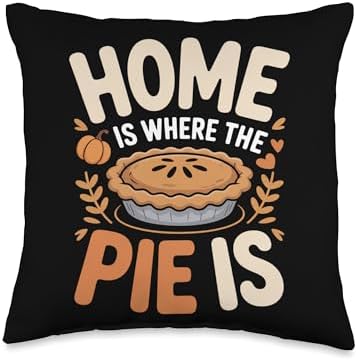 Home is Where The Pie is Autumn Fall Thanksgiving Throw Pillow by Unknown