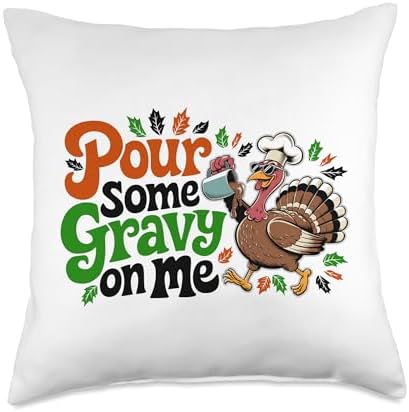 Pour Some Gravy On Me, Funny Turkey Thanksgiving, Thankful Throw Pillow by HadleyDesigns