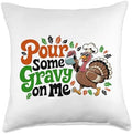Pour Some Gravy On Me, Funny Turkey Thanksgiving, Thankful Throw Pillow by HadleyDesigns