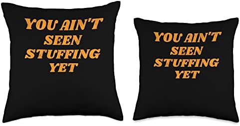 You Ain'T Seen Stuffing Yet Cute Fall Women's Thanksgiving Throw Pillow - Image 3
