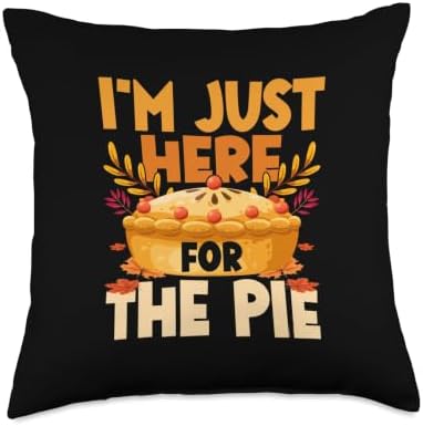 Thanksgiving I’m Just Here for the Pie - Funny Pumpkin Pie Throw Pillow by Unknown