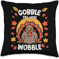 Gobble Till You Wobble Funny Thanksgiving Family Matching Throw Pillow by Unknown