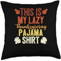 Thankful Turkey Men Kids Women Thanksgiving Outfit This Is My Lazy Thanksgiving Pajama Funny Turkey Day Autumn Throw Pillow, 18x18, Multicolor by Unknown