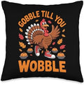 Gobble Till You Wobble Funny Turkey Dance Thanksgiving Dance Throw Pillow by Unknown
