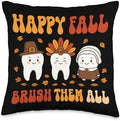 Happy Fall Brush Them All Funny Dentist Thanksgiving Humor Throw Pillow by Unknown