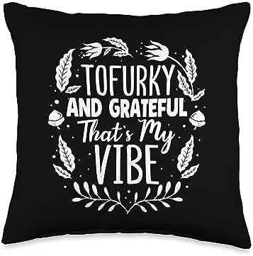 Vegan Powered Familys & co Tofurky and Grateful That's My Vibe Vegan Thanksgiving Throw Pillow, 16x16, Multicolor by Unknown