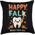Happy Fall Brush Them All Autumn Dental Thanksgiving Tooth Throw Pillow by Unknown
