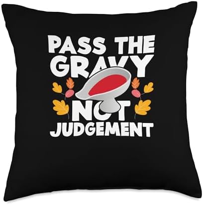 Pass The Gravy - Thanksgiving Dinner Gift Funny Pass Turkey Meat Gravy Lover Thanksgiving Throw Pillow, 18x18, Multicolor by Unknown