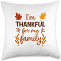 I’m Thankful for My Family Thanksgiving Design Throw Pillow by Unknown