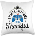 I Paused My Game To Be Thankful, Gamer Happy Thanksgiving Throw Pillow by HadleyDesigns