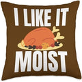 I Like It Moist Turkey Funny Thanksgiving Adult Hu I Like It Moist Turkey Funny Thanksgiving Adult Humor Naught Throw Pillow, 18x18, Multicolor by Unknown