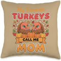 My Favorite Turkeys Call Me Mom Thanksgiving Family Throw Pillow by Unknown