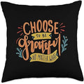 Choose To Be Grateful No Matter What Thanksgiving Gratitude Throw Pillow by Unknown
