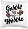Gobble Till You Wobble, Funny Thanksgiving For Men Women Throw Pillow by HadleyDesigns