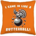 I Came in Like a Butterball - Funny Thanksgiving Turkey Tee Throw Pillow by Unknown