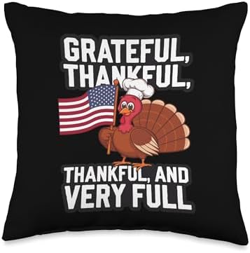 Thanksgiving Grateful, Thankful And Very Full Thanksgiving Throw Pillow by Unknown