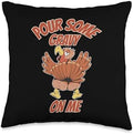 Cute Thanksgiving Eve Outfit Thanksgiving Products Pour Some Gravy On Me Thanksgiving Turkey Throw Pillow, 16x16, Multicolor by Unknown