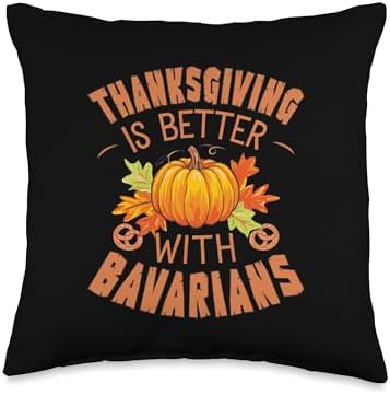 Thanksgiving is Better with Bavarians Design Throw Pillow by Unknown