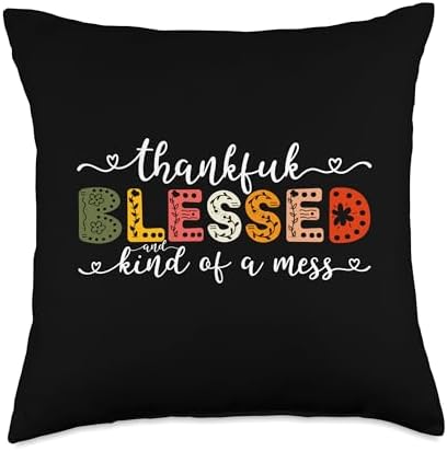 Thankful and Blessed Kind of a Mess Thanksgiving Saying Throw Pillow, 18x18, Multicolor by Unknown