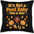 It's Not a Food Baby This Year Funny Thanksgiving Expectant Throw Pillow by Unknown