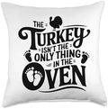 Turkey Isn't The Only Thing In Oven, Pregnancy Thanksgiving Throw Pillow by HadleyDesigns