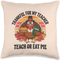 Funny Thanksgiving Teacher Retro Turkey Teach or Eat Pie Throw Pillow by Unknown
