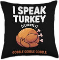 I Speak Turkey Fluently Funny Thanksgiving Enthusiasts Humor Throw Pillow by Unknown