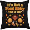 It's Not a Food Baby This Year Funny Thanksgiving Expectant Throw Pillow by Unknown