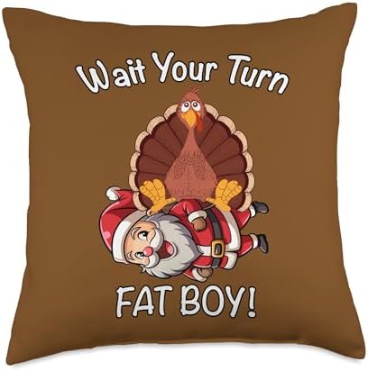 Wait Your Turn Fat Boy! Funny Thanksgiving, Christmas, Throw Pillow by Unknown