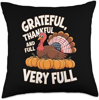Thanksgiving Grateful, Thankful And Very Full Thanksgiving Throw Pillow by Unknown