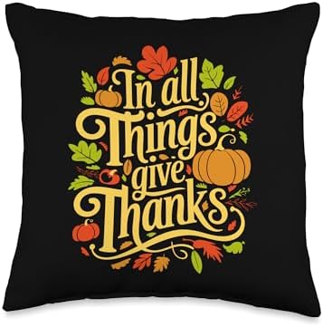 In All Things Give Thanks, Thankful For You, Thanksgiving Throw Pillow by HadleyDesigns