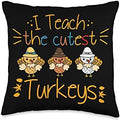 Thanksgiving I Teach the Cutest Turkeys Teacher Throw Pillow by Unknown