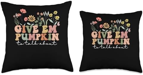 Wildflowers Give Em Pumpkin To Talk About Funny Thanksgiving Throw Pillow - Image 3