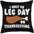 I Only Do Leg Day On Thanksgiving Funny Workout Gym Turkey Throw Pillow by Unknown