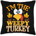 Thanksgiving Turkey I'm The Weepy Matching Throw Pillow by Unknown