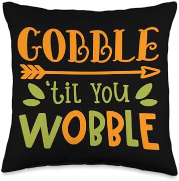 Gobble 'Til You Wobble Eat Thanksgiving Fall Gift Gobble 'Til You Wobble Throw Pillow, 16x16, Multicolor by Unknown